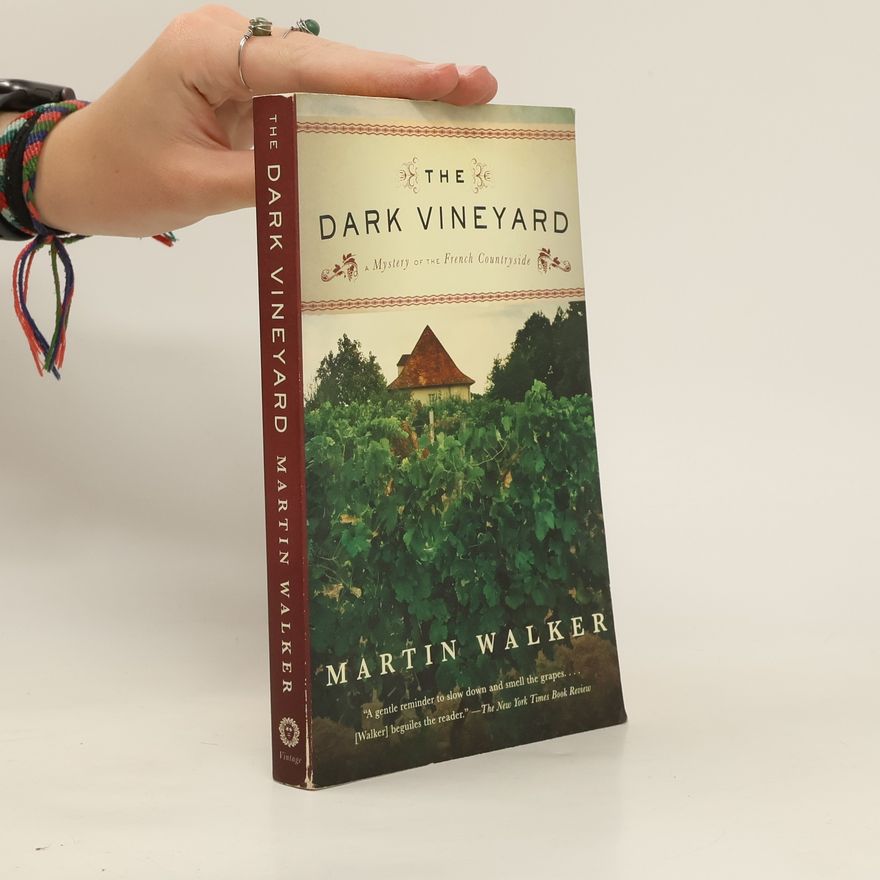 Martin Walker The Dark Vineyard. A Novel of the French Countryside