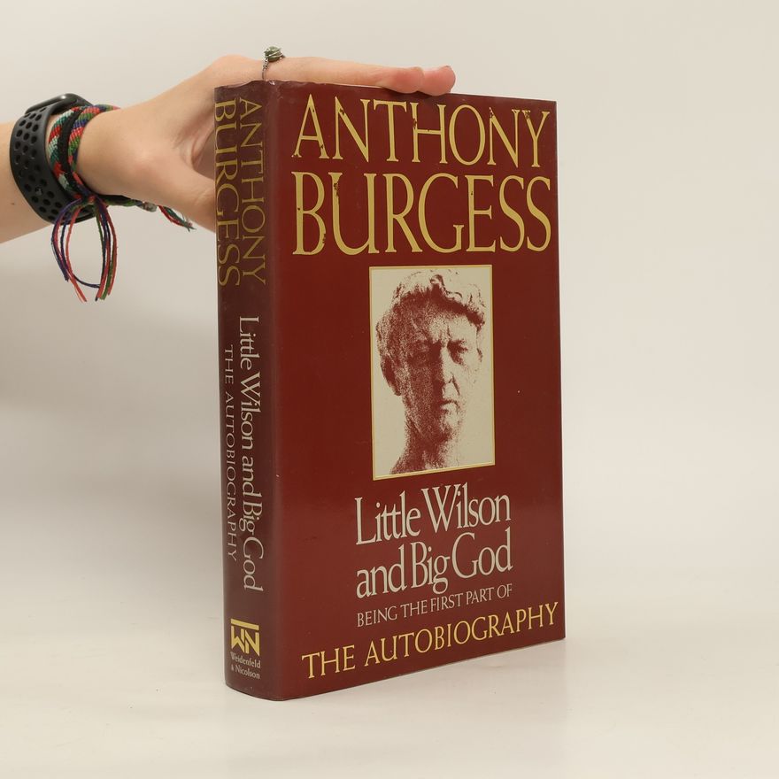 Anthony Burgess Little Wilson and Big God