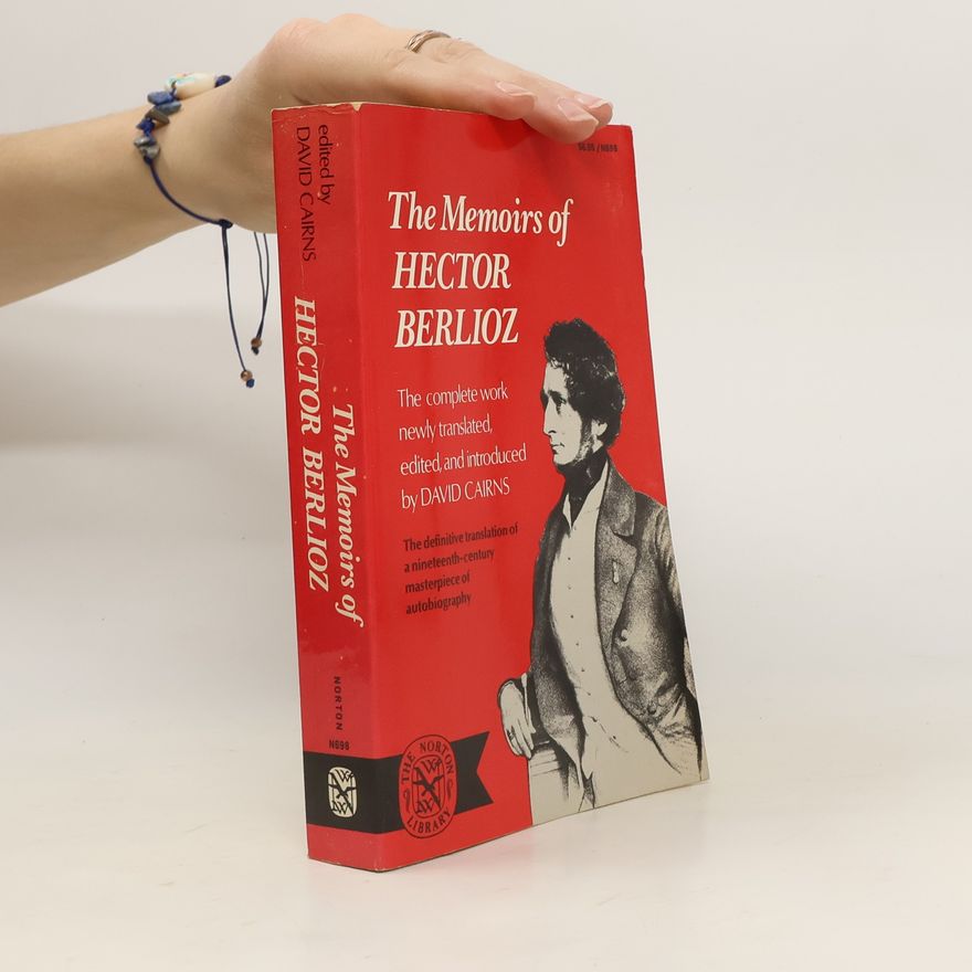 Hector Berlioz The Memoirs of Hector Berlioz, Member of the French Institute