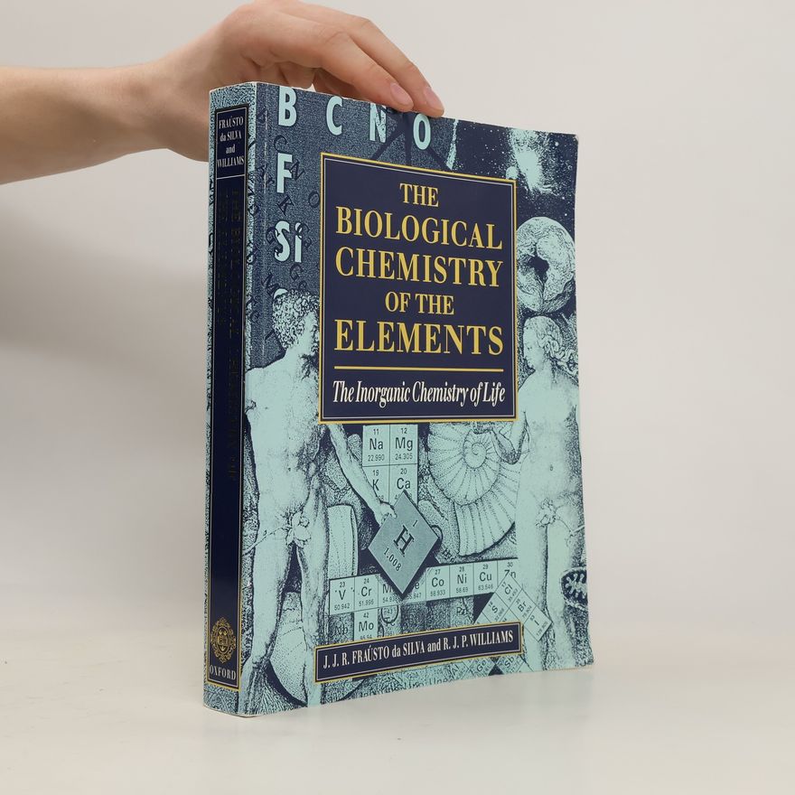 R J P (Robert Joseph Paton) Williams The biological chemistry of the elements : the inorganic chemistry of life