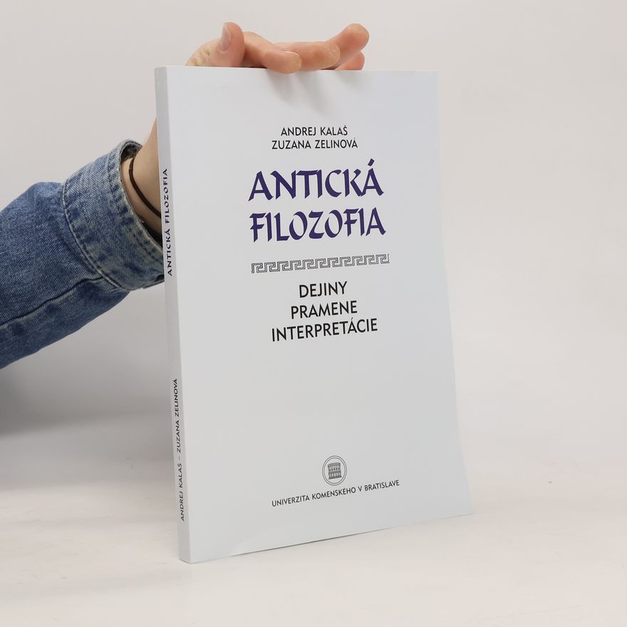 Zuzana Zelinová Antická filozofia. Dejiny. Pramene. Interpretácie