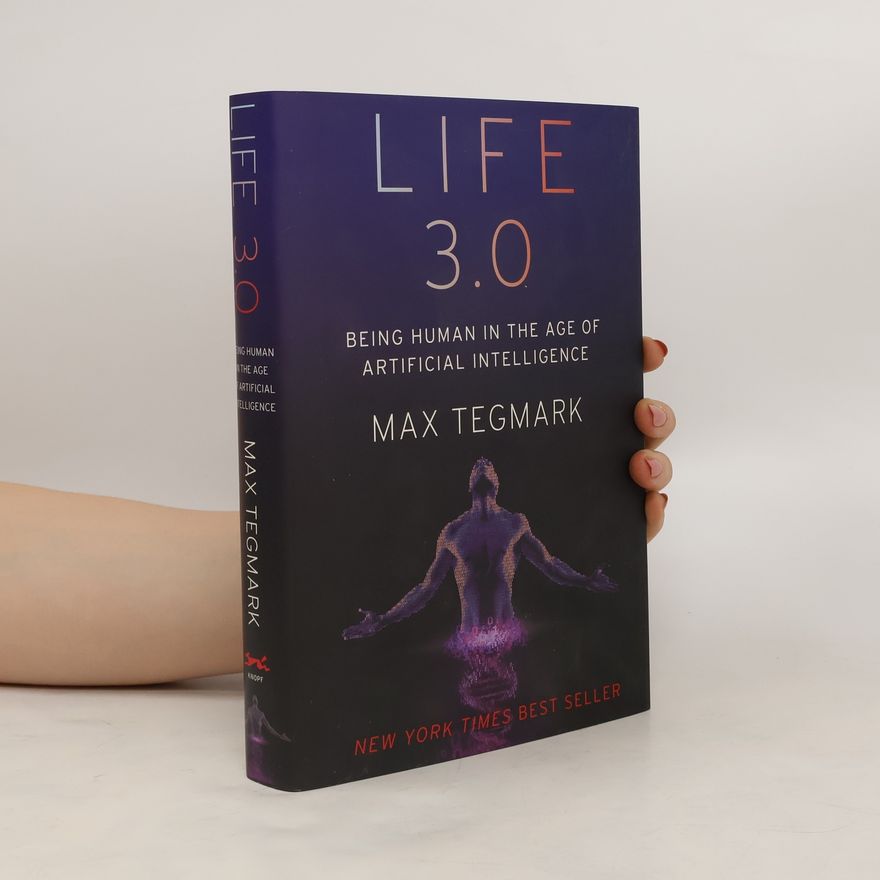 Max Tegmark Life 3.0 : being human in the age of artificial intelligence
