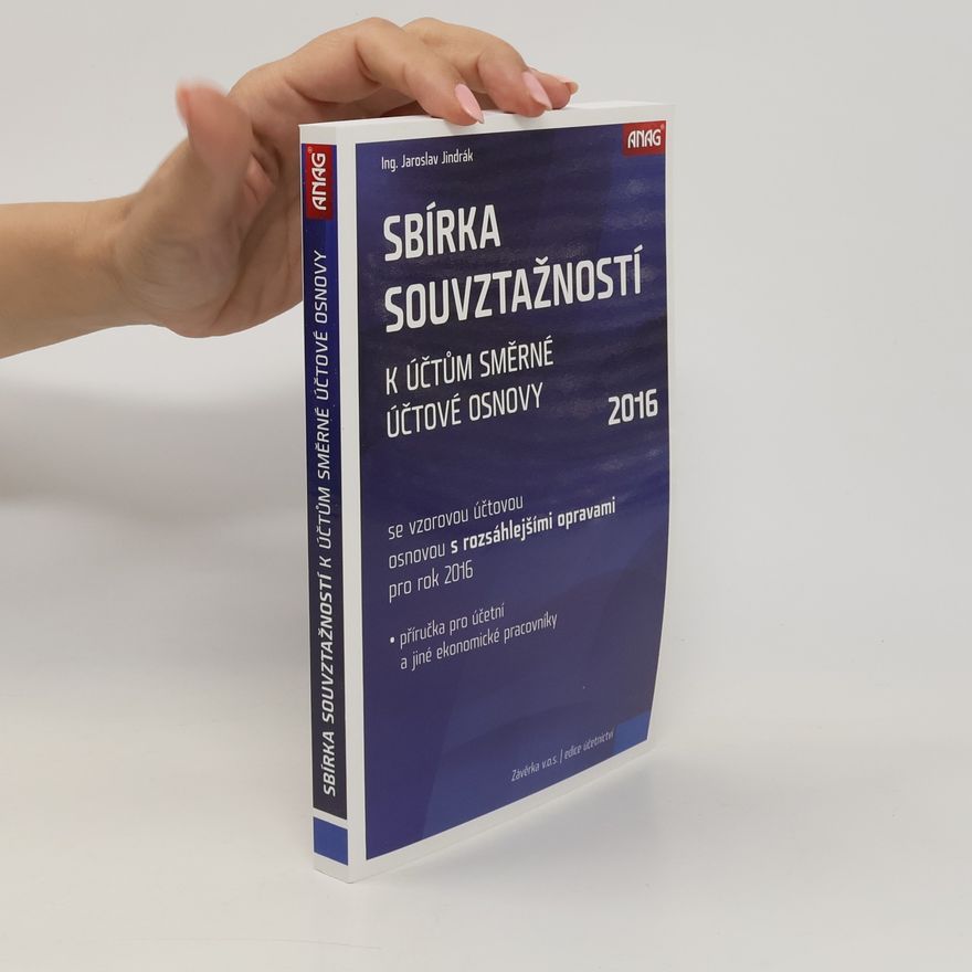 Jaroslav Jindrák Sbírka souvztažností k účtům směrné účtové osnovy 2016