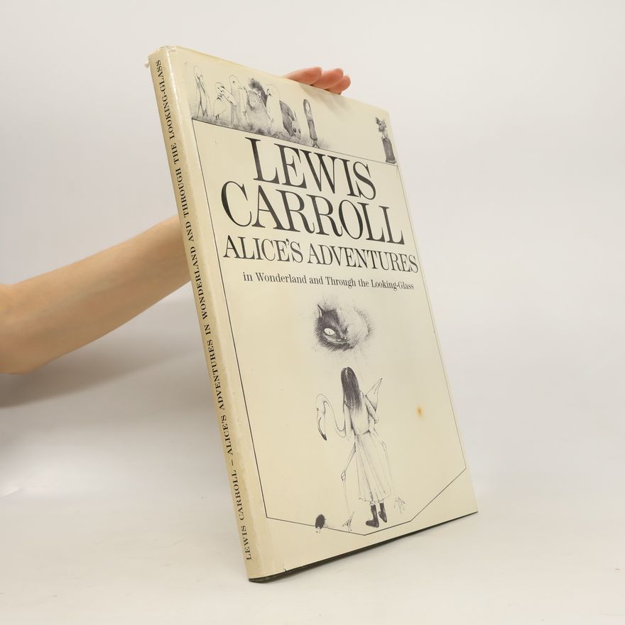 Lewis Carroll Alice's Adventures in Wonderland; And, Through the Looking Glass