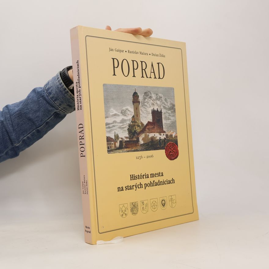 Ján Gašpar Poprad. História mesta na starých pohľadniciach 1256 - 2006