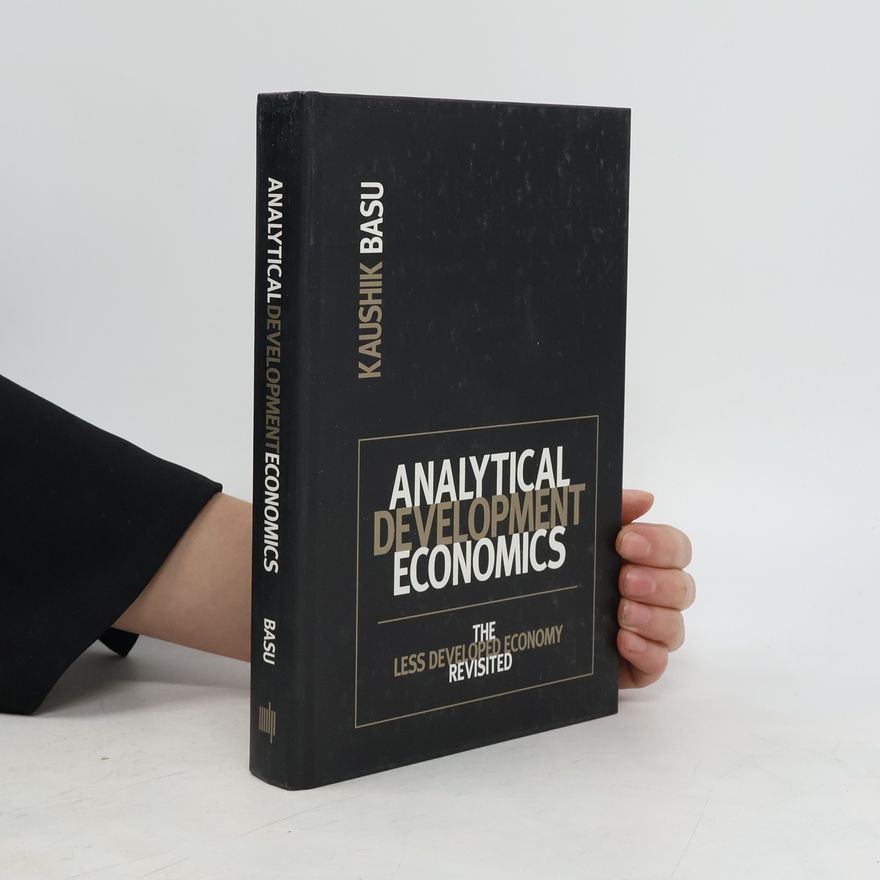 Kaushik Basu Analytical development economics : the less developed economy revisited