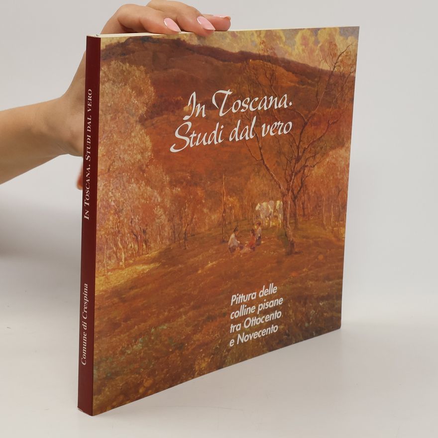 Various authors In Toscana. Studi dal vero