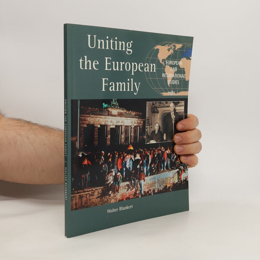 Wolter Blankert Uniting the European family : European and international studies