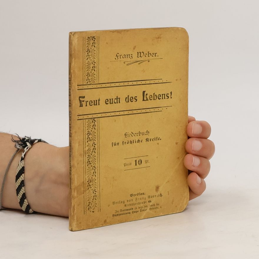 Franz Weber Freut euch des Lebens