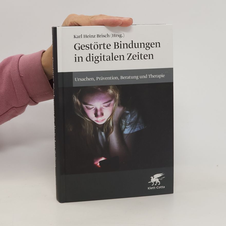Karl Heinz Brisch Gestörte Bindungen in digitalen Zeiten