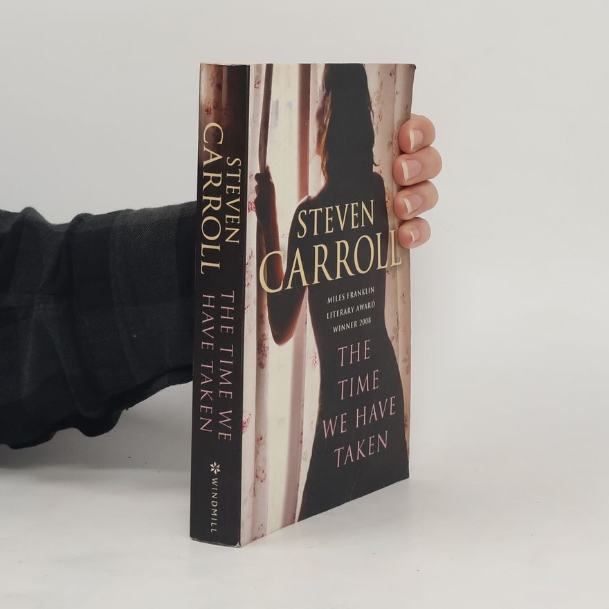 Steven Carroll The Time We Have Taken