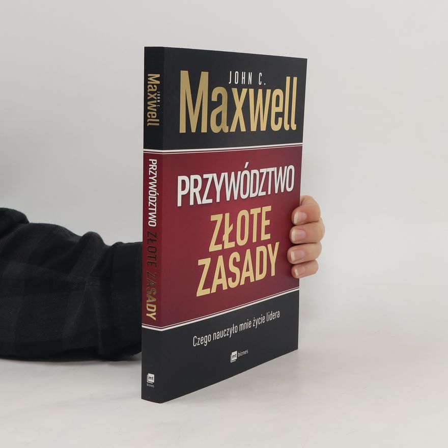 John C. Maxwell Przywództwo. Złote zasady