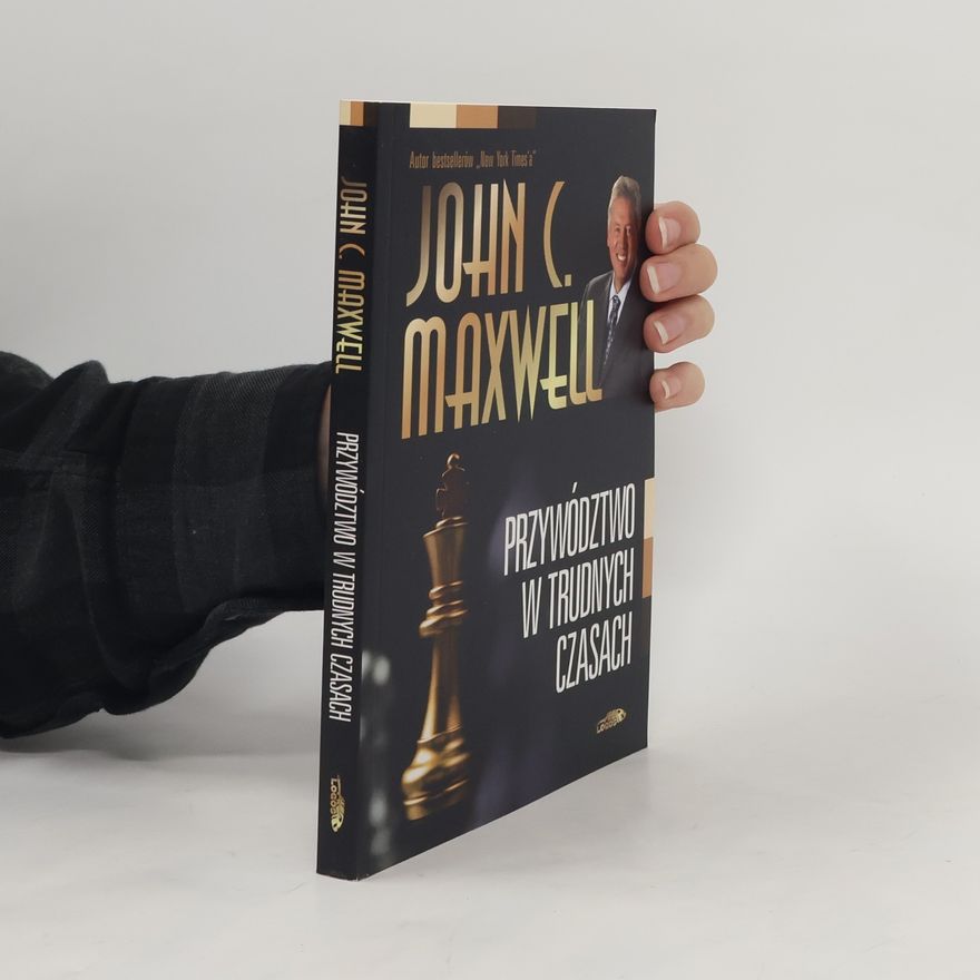 John C. Maxwell Przywództwo w trudnych czasach
