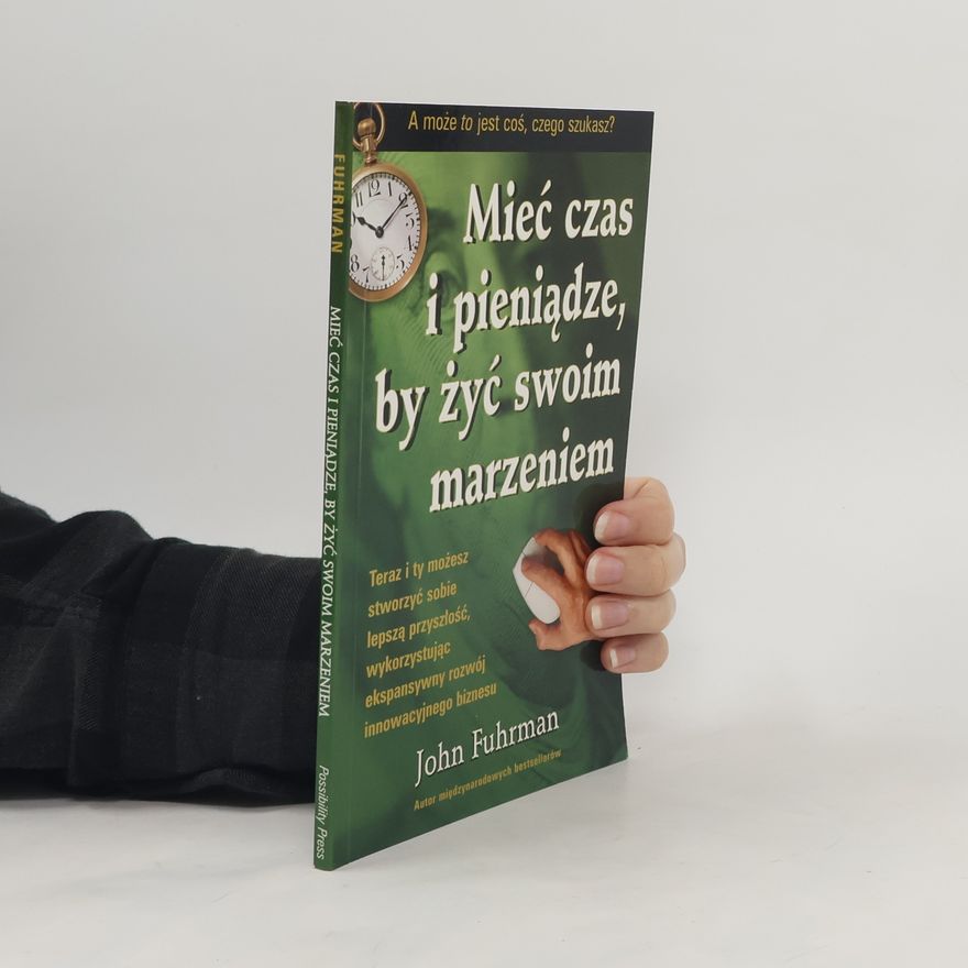 John Fuhrman Mieć czas i pieniądze, by żyć swoim marzeniem