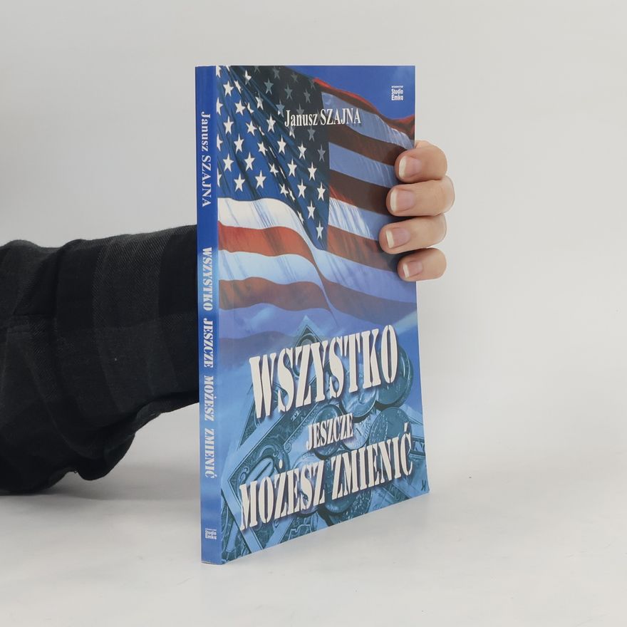 Janusz Szajna Wszystko jeszcze możesz zmienić