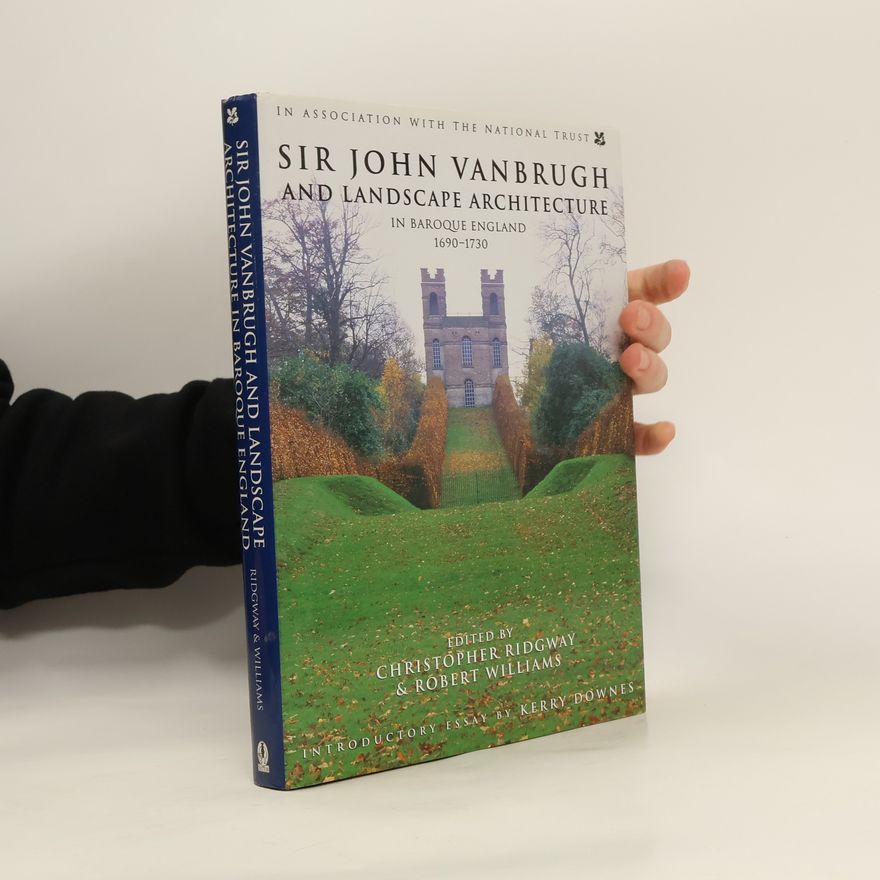 Christopher Ridgway Sir John Vanbrugh and Landscape Architecture in Baroque England, 1690-1730