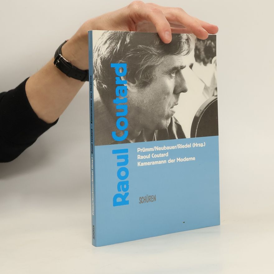 Karl Prümm Raoul Coutard - Kameramann der Moderne