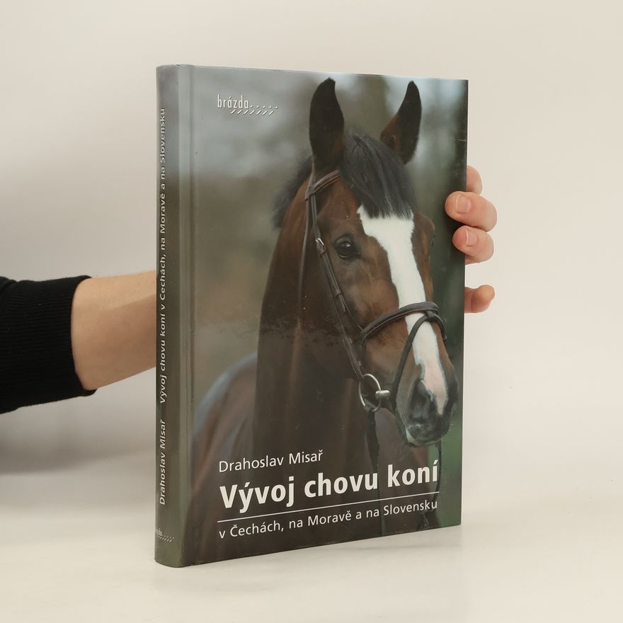 Drahoslav Misař Vývoj chovu koní v Čechách, na Moravě a na Slovensku