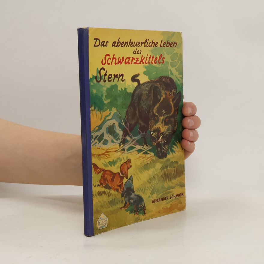 Alexander Schmook Das abenteuerliche Leben des Schwarzkittels Stern