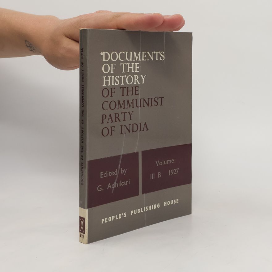 Gangadhar M. Adhikari Documents of the History. Of the Communist Party of India Vol. III B 1927