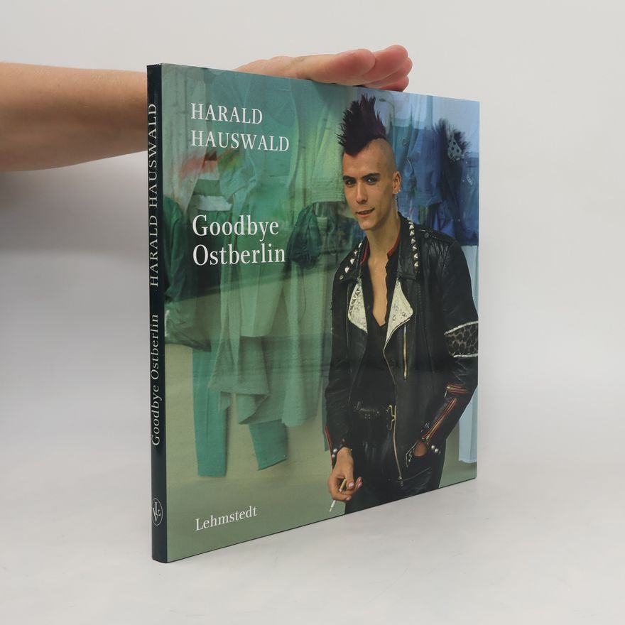 Harald Hauswald Goodbye Ostberlin