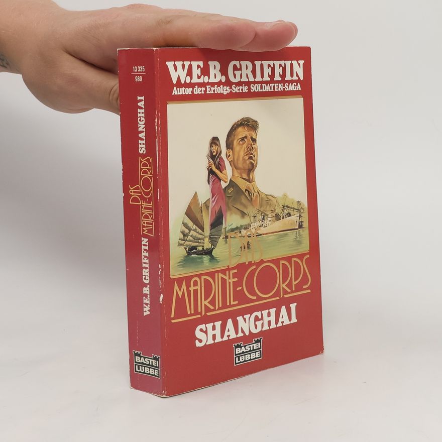 W. E. B. Griffin Das Marine-Corps. Shanghai