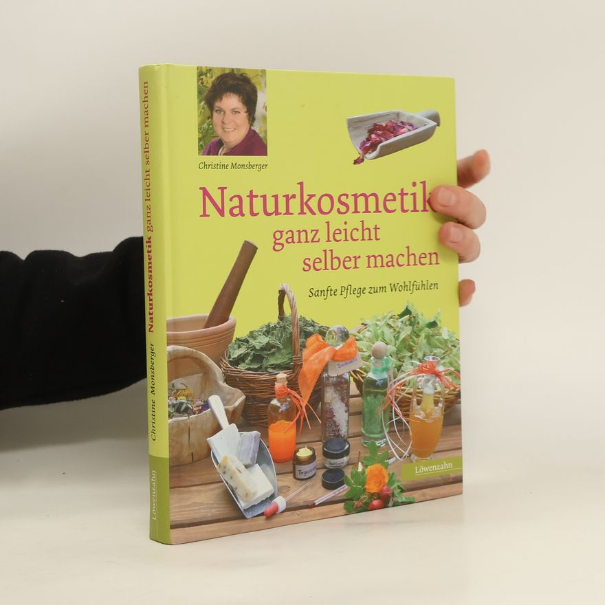 Christine Monsberger Naturkosmetik ganz leicht selber machen