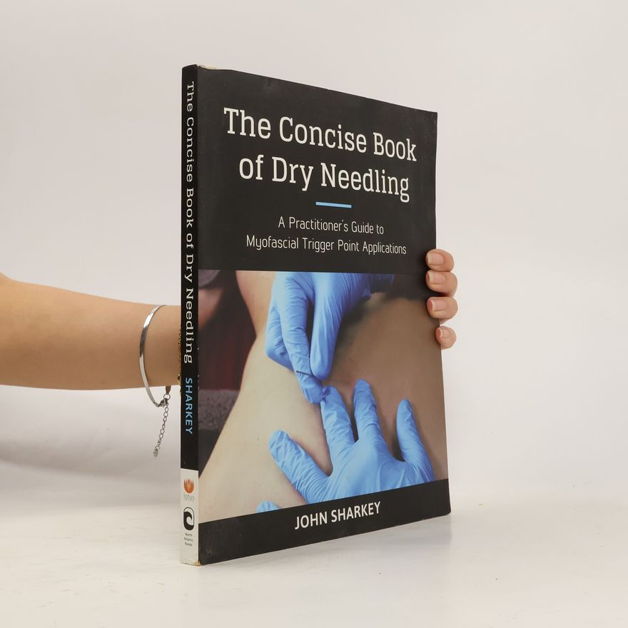 John Sharkey The Concise Book of Dry Needling