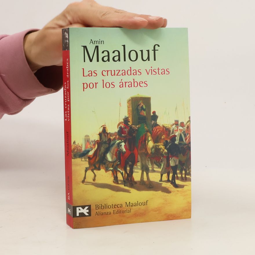 Amin Maalouf Las cruzadas vistas por los árabes