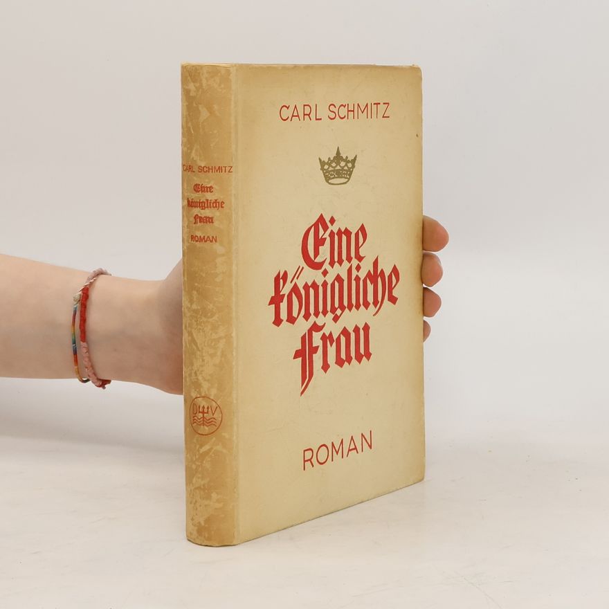 Carl Schmitz Eine königliche Frau