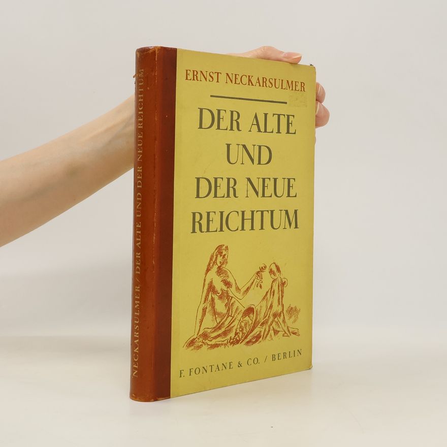 Ernst Neckarsulmer Der alte und der neue Reichtum
