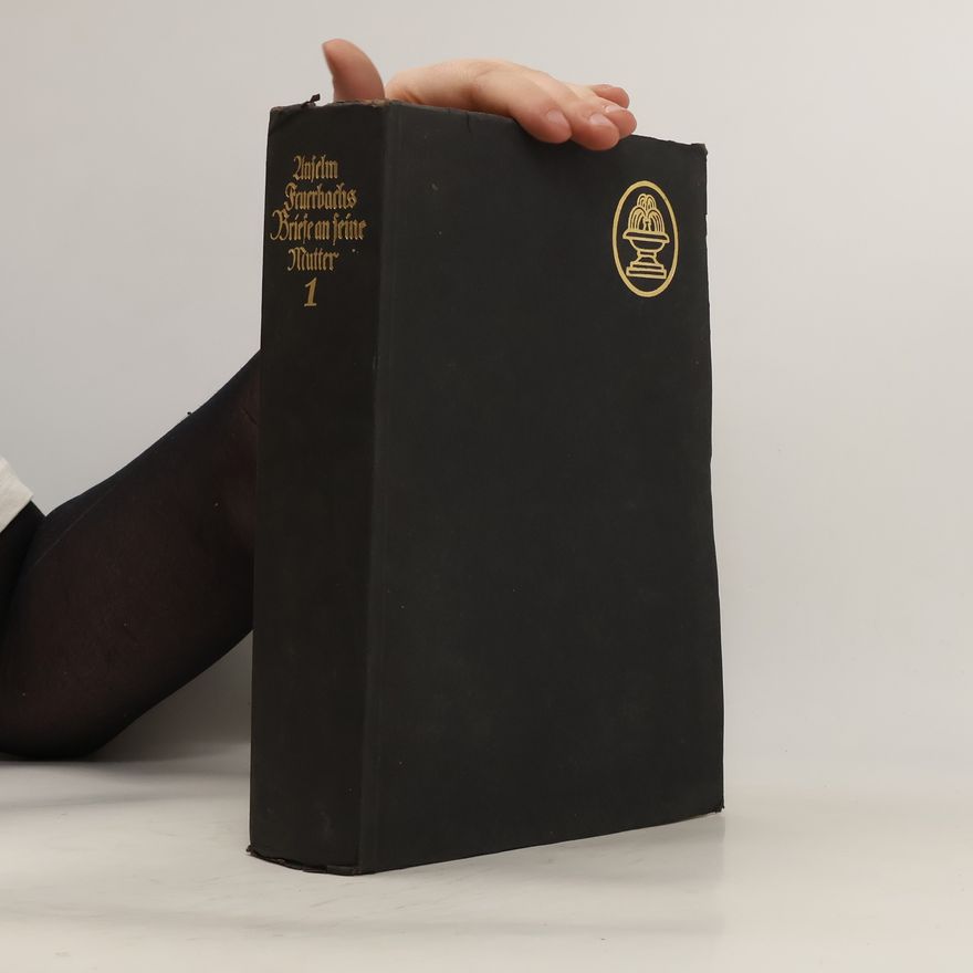 Paul Johann Anselm Ritter von Feuerbach Briefe an feine Mutter 1