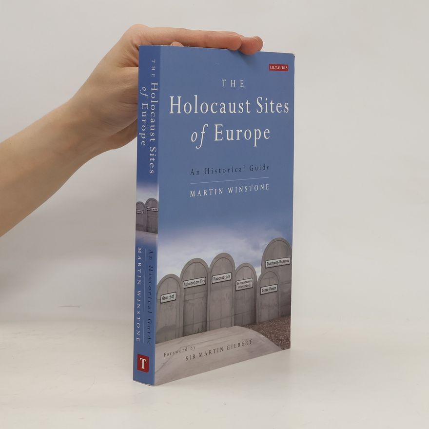 Martin Winstone The Holocaust Sites of Europe