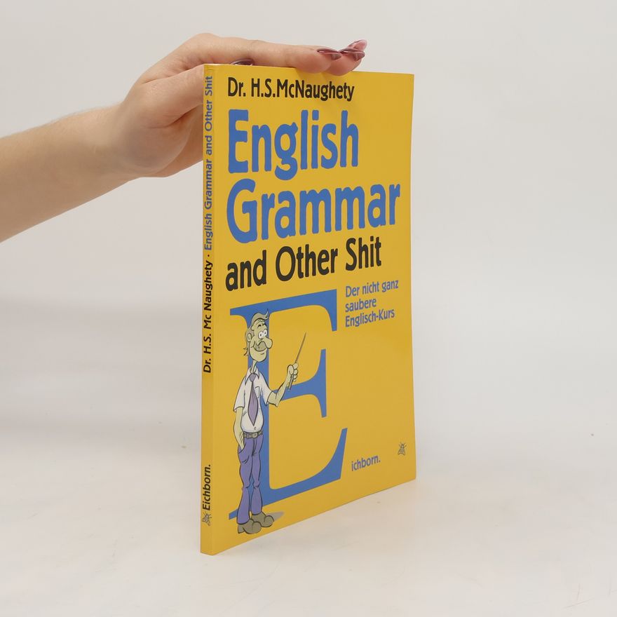 H. S. MacNaughety English grammar and other shit