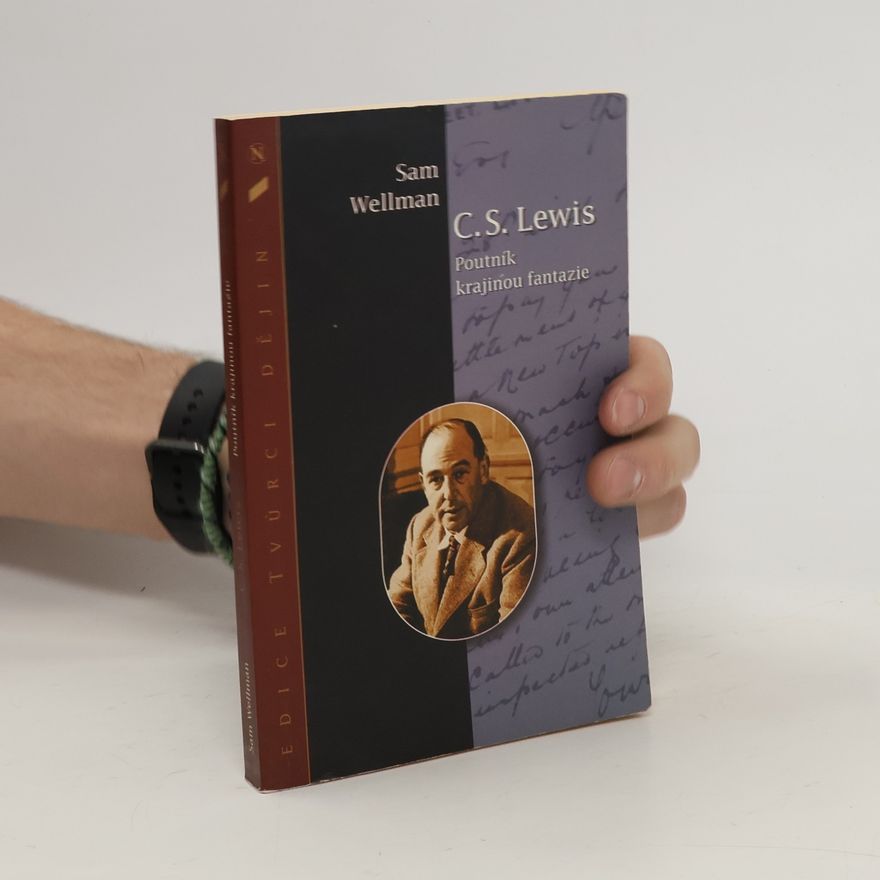 Sam Wellman C. S. Lewis: Poutník krajinou fantazie
