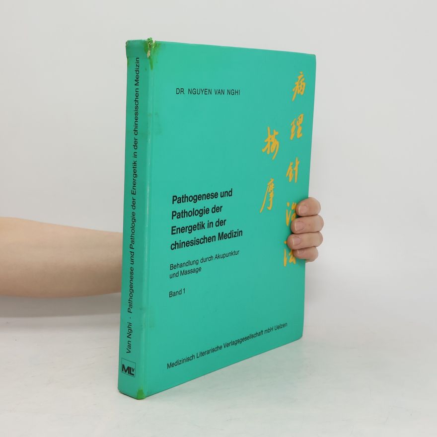 Van Nghi Nguyen Pathogenese und Pathologie der Energetik in der chinesischen Medizin