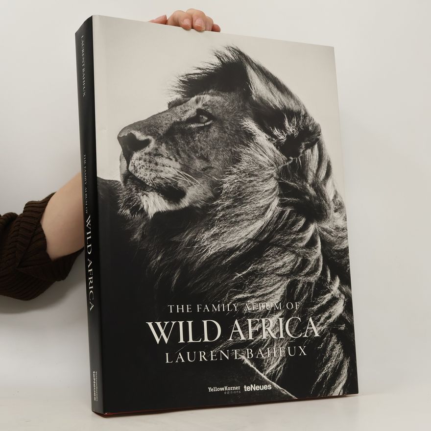 Laurent Baheux The family album of wild Africa