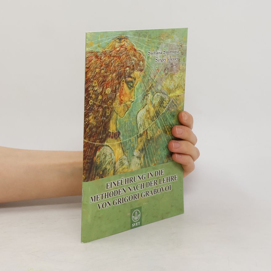 Svetlana Smirnova Einführung in die Methoden nach der Lehre von Grigori Grabovoi "Allgemeine Rettung und harmonische Entwicklung"