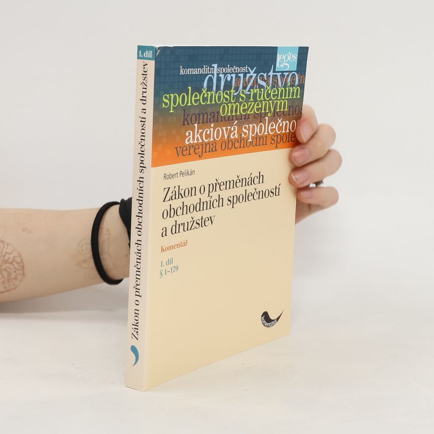 Robert Pelikán Zákon o přeměnách obchodních společností a družstev : komentář. 1. díl, § 1-179
