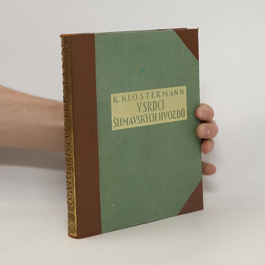 Karel Klostermann V srdci šumavských hvozdů