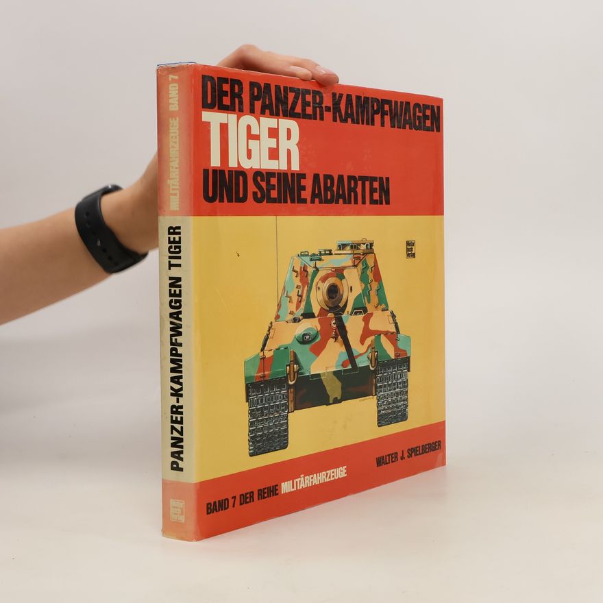 Walter J. Spielberger Der Panzerkampfwagen Tiger und seine Abarten