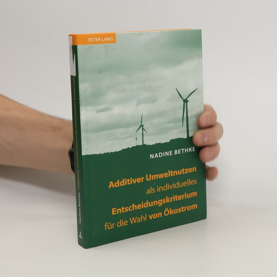 Nadine Bethke Additiver Umweltnutzen als individuelles Entscheidungskriterium für die Wahl von Ökostrom