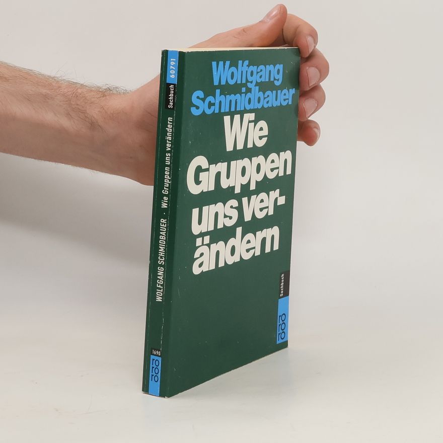Dr. Wolfgang Schmidbauer Wie Gruppen uns verändern