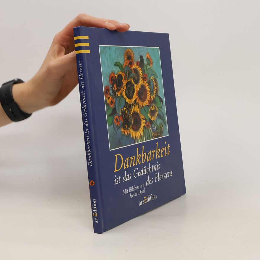 Various authors Dankbarkeit ist das Gedächtnis des Herzens