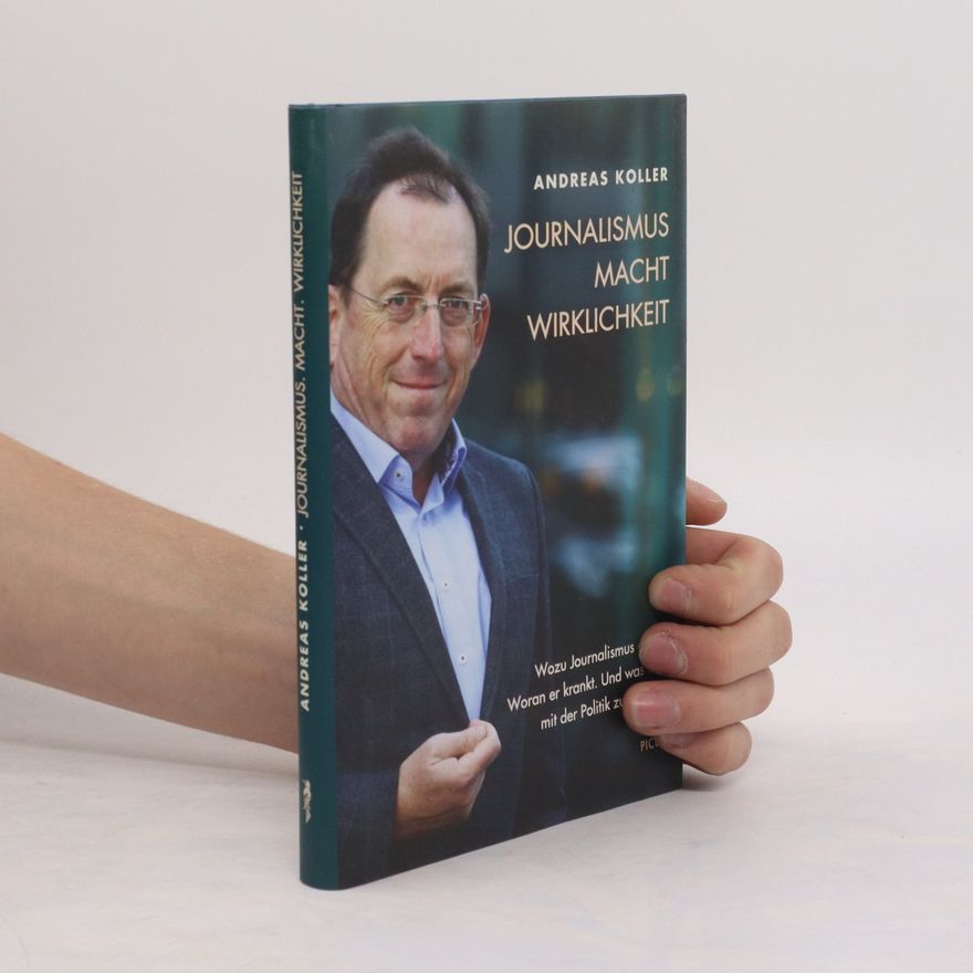 Andreas Koller Journalismus Macht Wirklichkeit