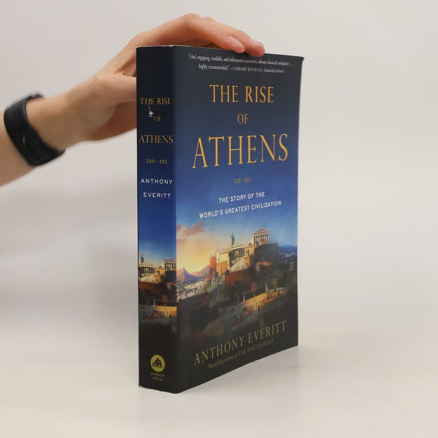 Anthony Everitt The Rise of Athens