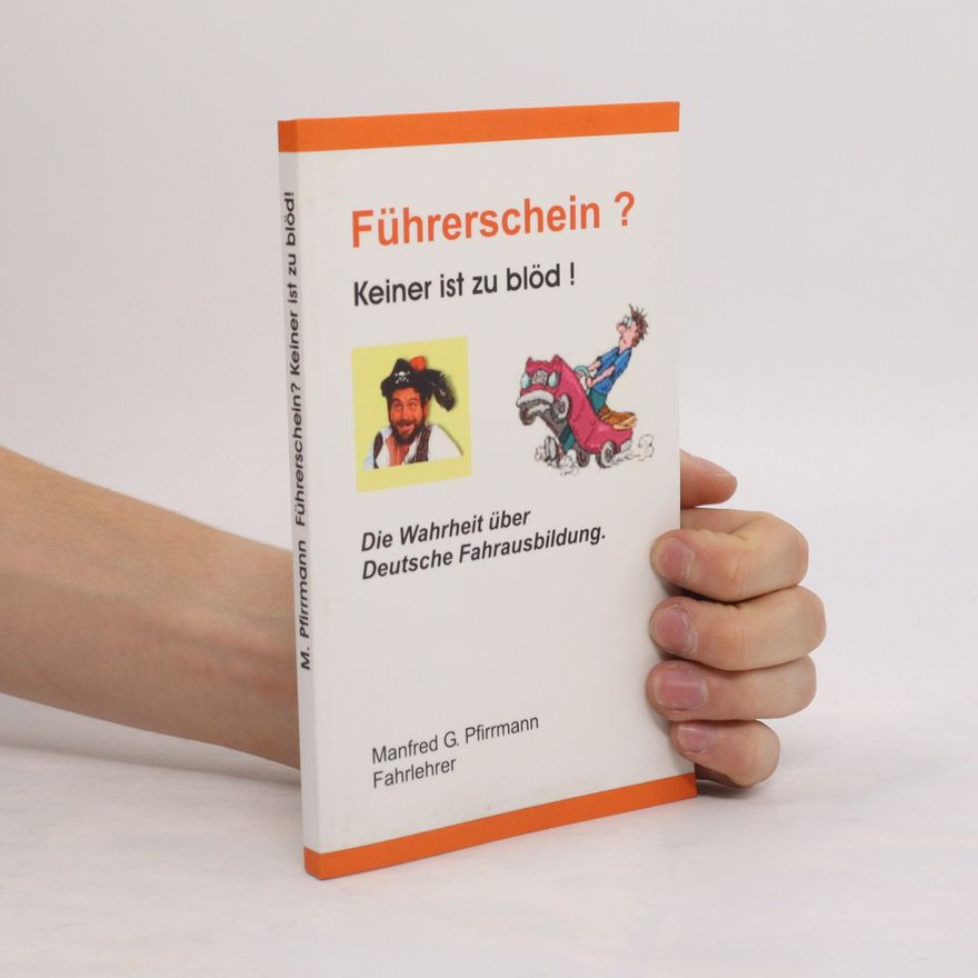 Manfred G. Pfirrmann Führerschein? Keiner Ist Zu Blöd!