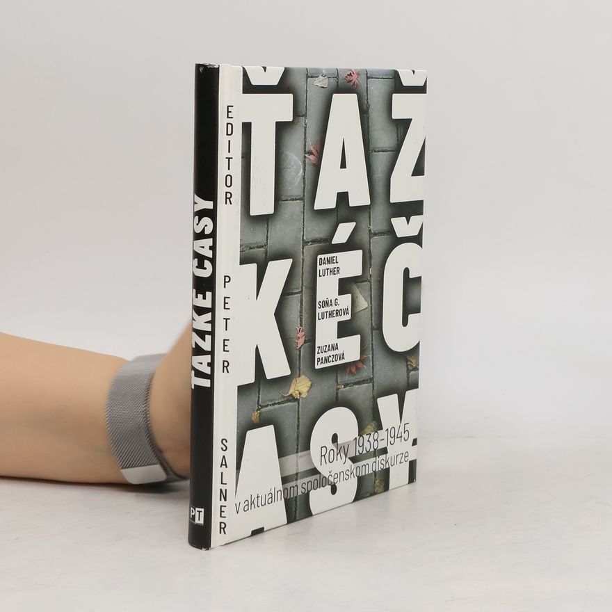 Soňa G. Lutherová Ťažké časy: Roky 1938–1945 v aktuálnom spoločenskom diskurze