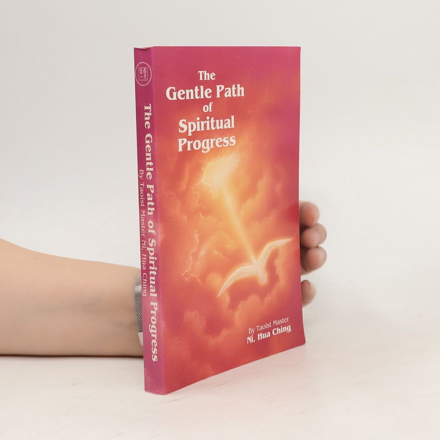 Hua-Ching Ni The Gentle Path of Spiritual Progress