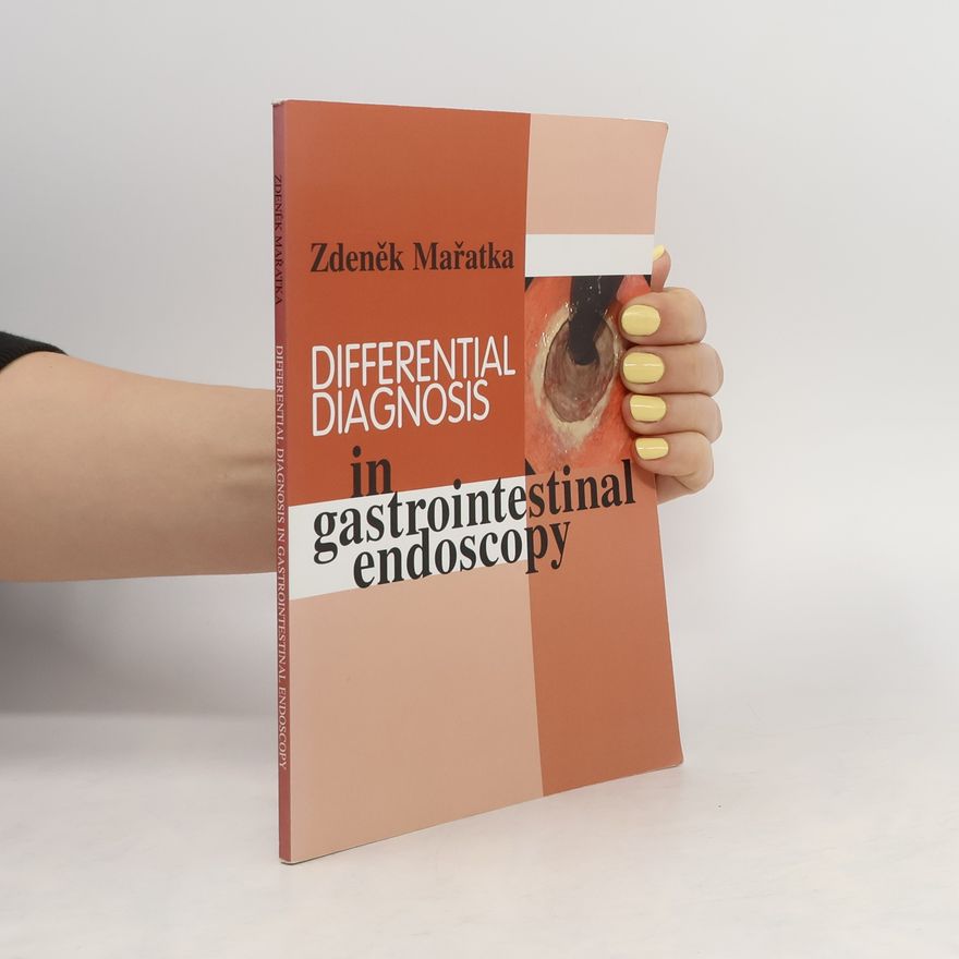 Zdeněk Mařatka Differential Diagnosis in Gastrointestinal Endoscopy
